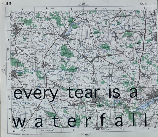 every tear is a waterfall, 2022